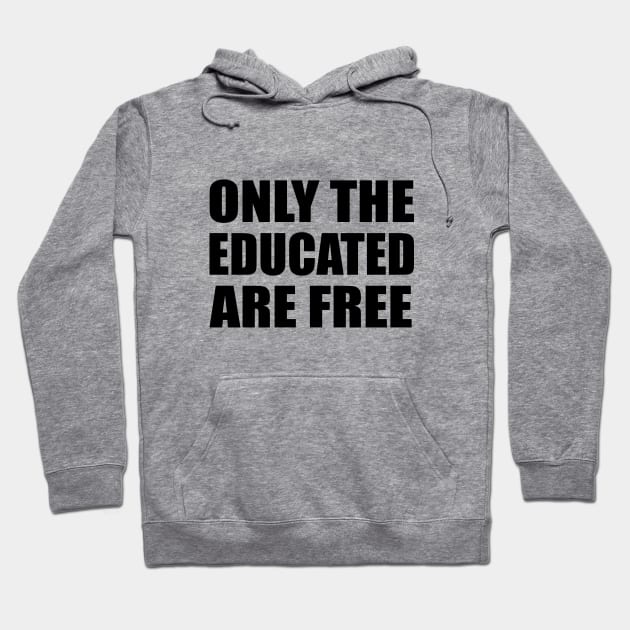 Only the educated are free Hoodie by DinaShalash